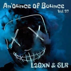 An'Ounce Of Bounce Vol 37 [Ft SLR]