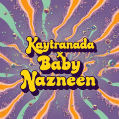 Last Nite - Kaytranada X Baby Nazneen