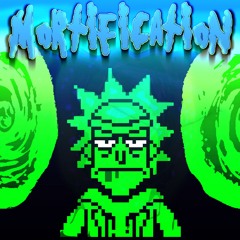 [MORTIFICATION] (A Rick and Morty MEGALOVANIA)+FLP