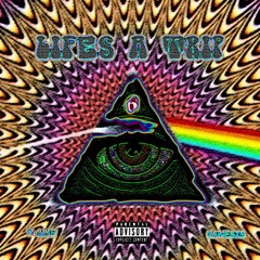 Life's A Trip (Prod. ROPATI)