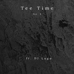 Emestee // Tee Time #3 - ft. DJ Lugo
