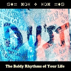 The Baldy Rhythms of Your Life