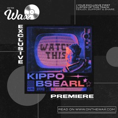 OTW Premiere: KIPPO X BSEARL - Watch This [NO MORE PARTIES]