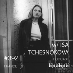 w/ ISA TCHESNOKOVA - Podcast #392