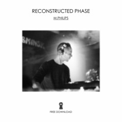 M.Philips- Reconstructed Phase [Free Download]