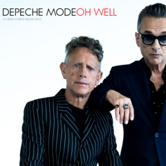 Depeche Mode - Oh Well (Florish Forest Remix 2025)