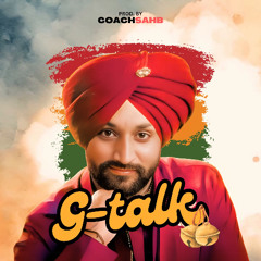 G-TALK (GHUNGROO) - SURJIT BINDRAKHIA X COACHSAHB
