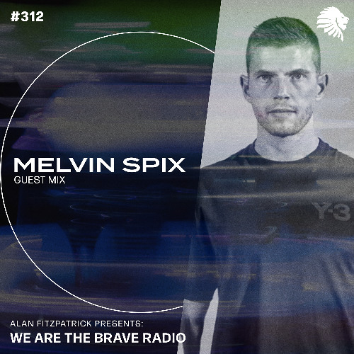 We Are The Brave Radio 312 - Melvin Spix (Guest Mix)