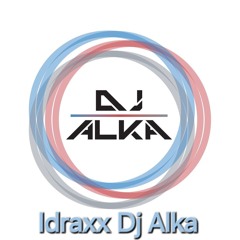 Idraxx Dj Alka.mp3