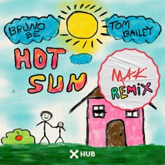 Bruno Be, Tom Bailey - Hot Sun (Mak Remix) Free Download