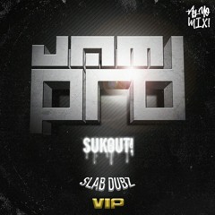 JAM PRD - SUKOUT (SLAB DUBZ VIP) [Buy - for free download]