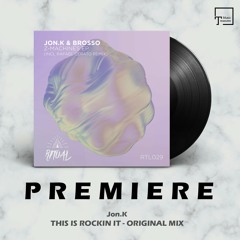 PREMIERE: Jon.K - This Is Rockin It (Original Mix) [RITUAL]