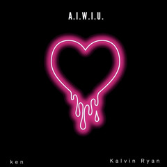 A.I.W.I.U. (demo) with Kalvin Ryan