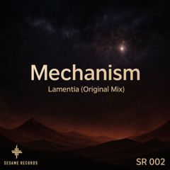 Mechanism - Lamentia (Original Mix)