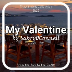 My Valentine By SabryOConnell 2k23.02