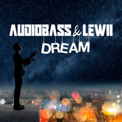 Audiobass & Lewii - Dream (Original Mix)[FREE DOWNLOAD]