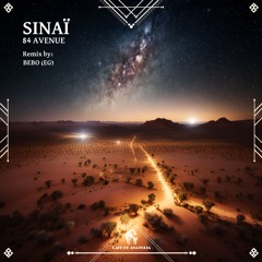 84 Avenue - Sinaï (BEBO (EG) Remix) [Cafe De Anatolia]