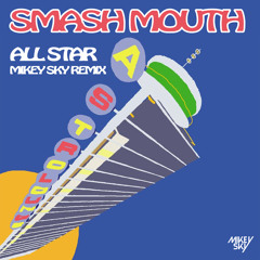 Smash Mouth - All Star (Mikey Sky Remix) [FREE DOWNLOAD full extended mix]