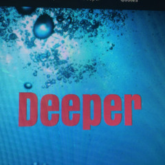 D E E P E R