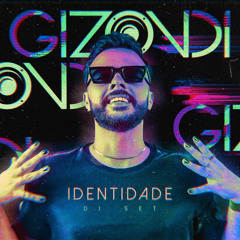 Identidade (DJ Set) - GIZONDI