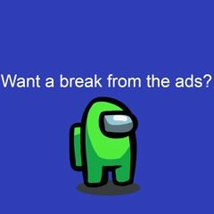 Wanna Break from the Ads REMIX