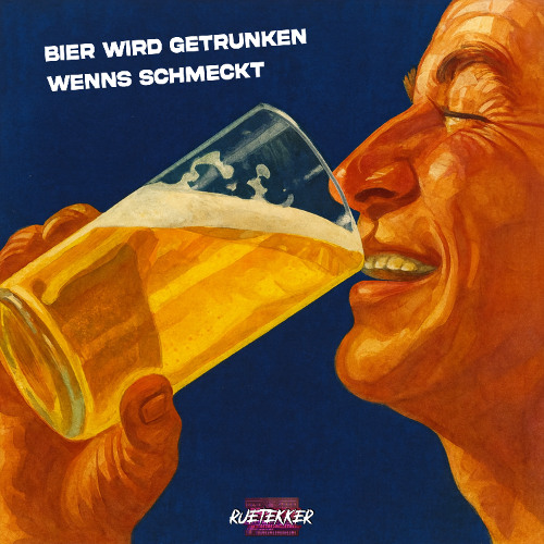 RÜTEKKER - BIER WIRD GETRUNKEN WENNS SCHMECKT
