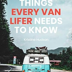 Read pdf How to Live the Dream: Things Every Van Lifer Needs to Know by  Kristine Hudson