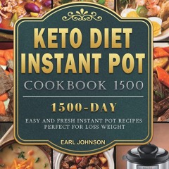 PDF_⚡ Keto Diet Instant Pot Cookbook 1500: 1500 Days Easy and Fresh Instant Pot