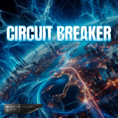 Bucked Noise - Circuit Breaker