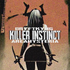 Dryftkyng x AreaHysteria - Killer Instinct