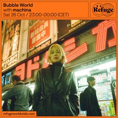 Bubble World - machìna - 26 Oct 2024