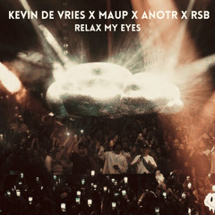 Kevin De Vries x MauP x Anotr x RSB - Relax My Eyes
