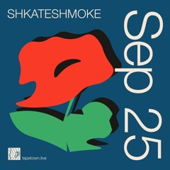 SHKATESHMOKE // @ tapetown.live // 25-09-2021