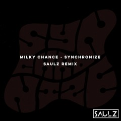 Milky Chance - Synchronize (SAULZ Remix)