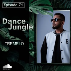 Dance Jungle - Episode 71 | TREMELO