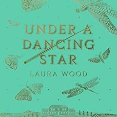View EBOOK EPUB KINDLE PDF Under A Dancing Star by  Laura Wood 📒
