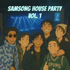 SAMSONG house party vol 1.