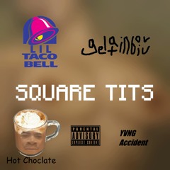 Square Tits (feat. Lil Taco Bell, YVNG Accident, Hot Chocolate)