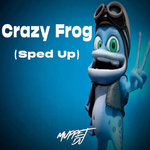 Stream Crazy Frog (Sped Up) (Remix) by Muppet DJ Listen online for