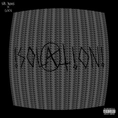 sir roxas - *isolation!* + gxn (prod. allirt)