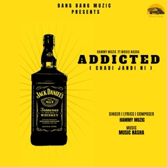 Addicted ( Chadi Jandi Ni ) Hammy Muzic | Music Nasha | New Punjabi Song 2020