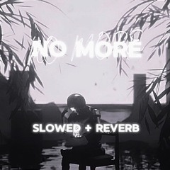 No More  ( Slowed + Reverb ) - Version 2 - Jus Malhi