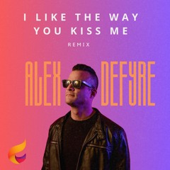 Artemas - I Like The Way You Kiss Me (Alex Defyre Remix) [FREE DOWNLOAD]