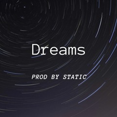 Dreams - Prod By Static