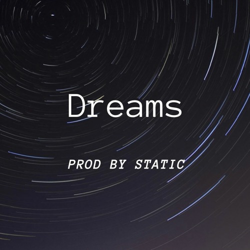 Dreams - Prod By Static