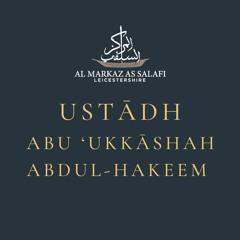 Ustādh Abu ‘Ukkāshah Abdul-Hakeem (حفظه الله)