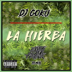 Dj Goku - La Hierba (JottaFrank Remix) FREE DOWNLOAD = BUY