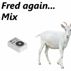 Fred again goatman mix!
