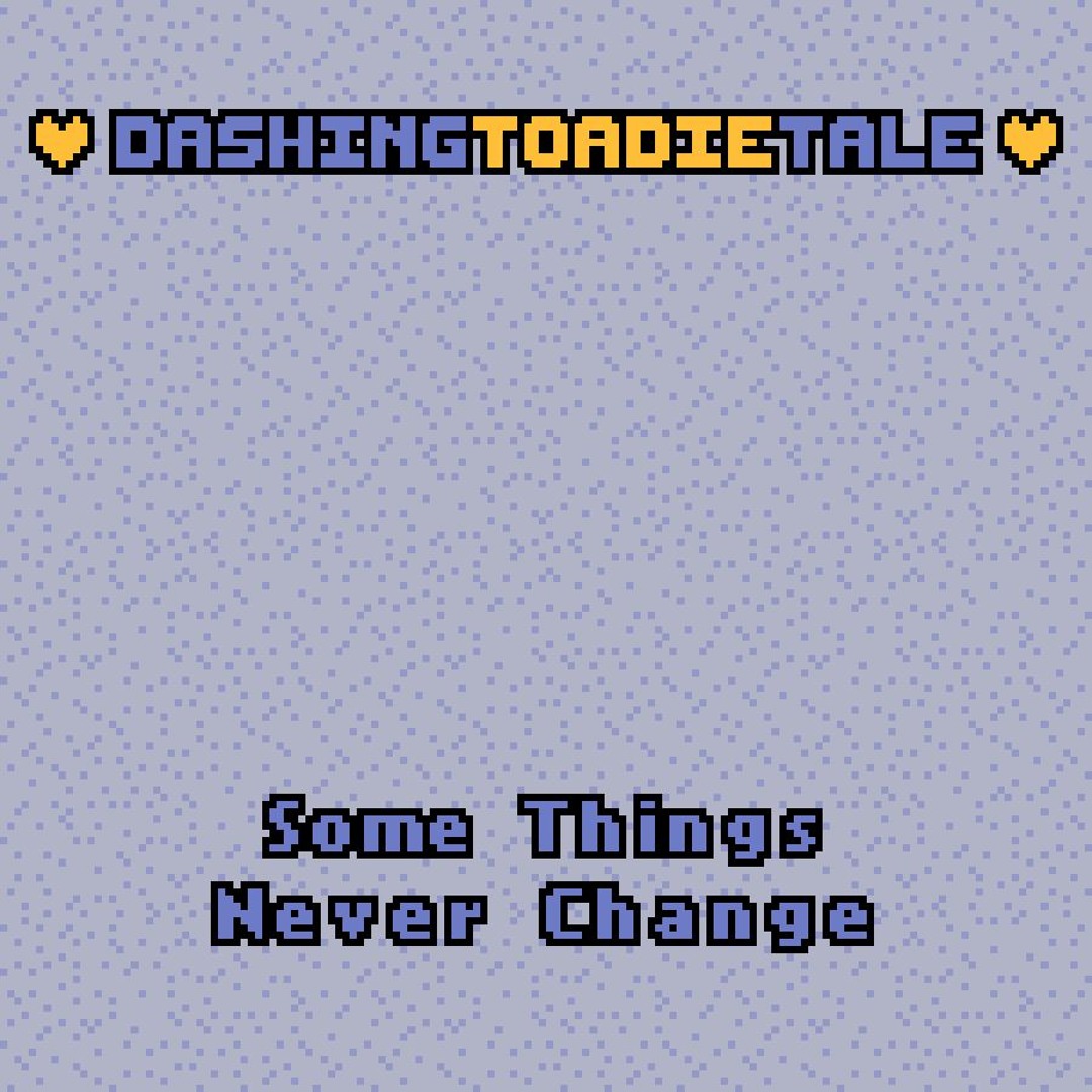 Stream 024 - Some Things Never Change by 💛DashingToadietale💛 | Listen ...