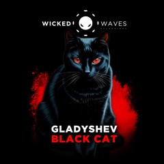 Gladyshev - Black Cat [Wicked Waves Recordings]